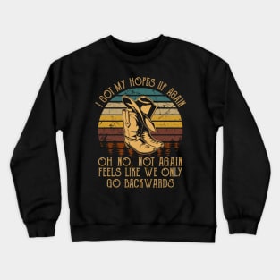 We're On The Borderline Caught Between The Tides Of Pain And Rapture Cowboy Boots Crewneck Sweatshirt